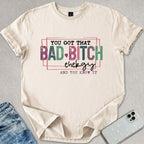 You Got That Bad B*tch Energy T-shirt