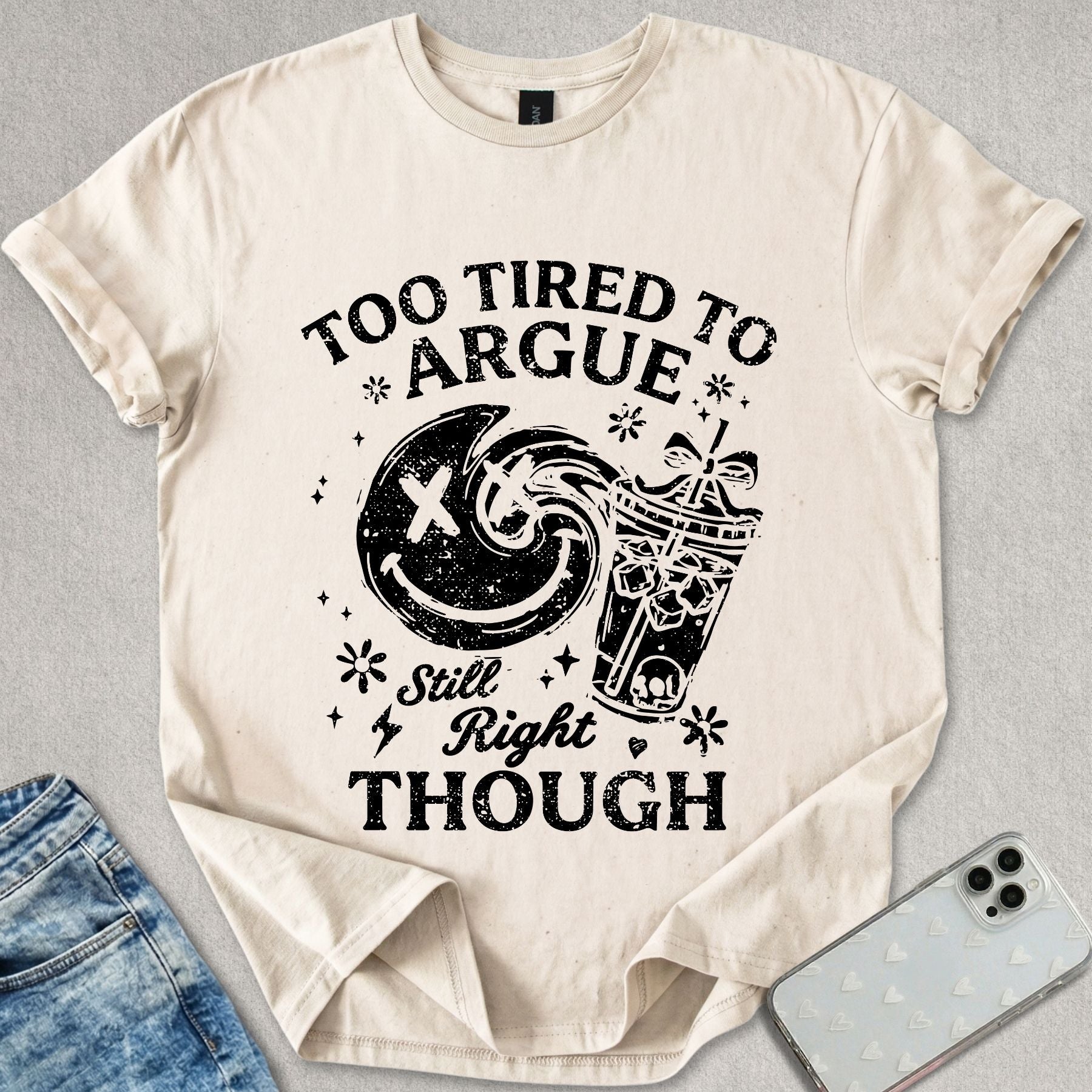 Too Tired To Argue T-shirt