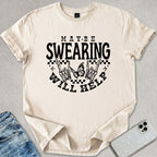 Swearing Will Help T-shirt