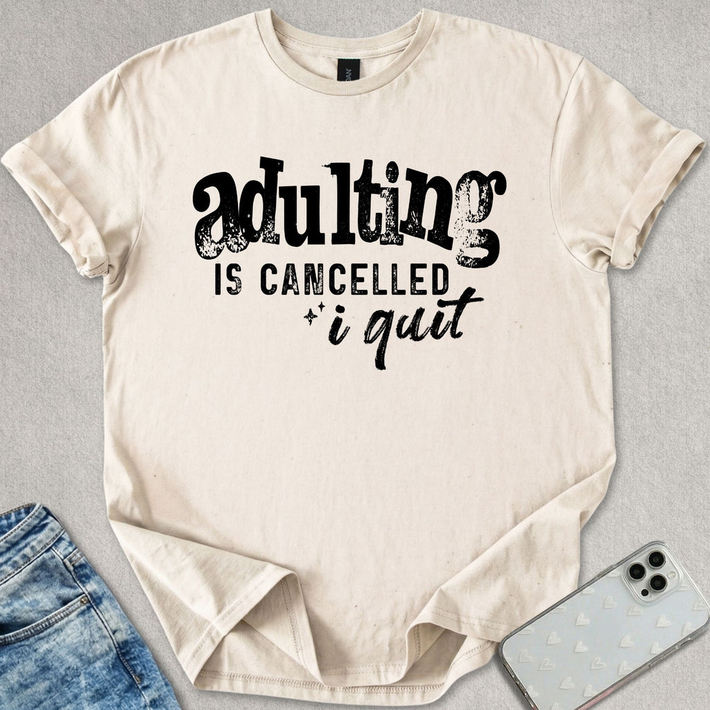 Adulting Is Cancelled T-shirt