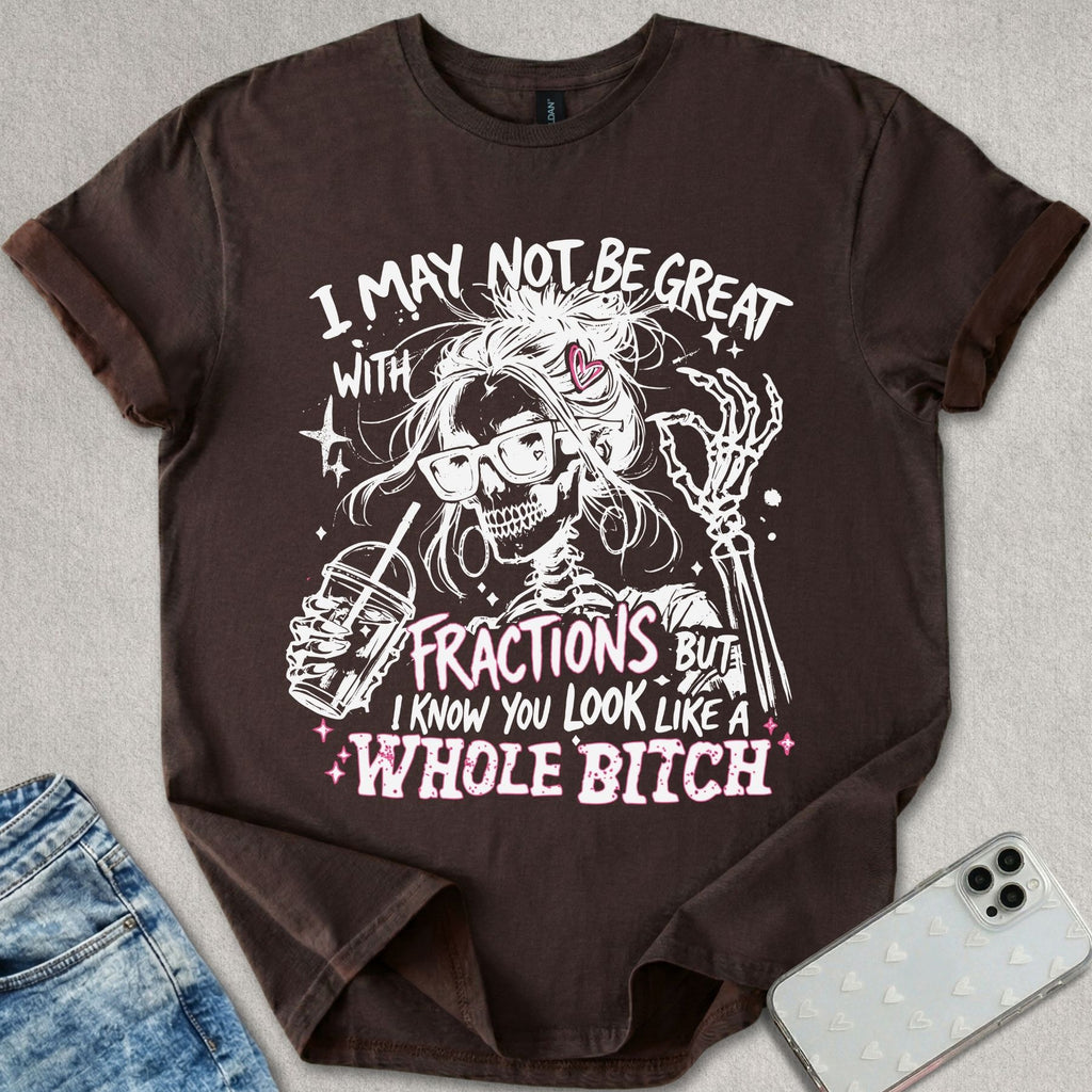 Fractions B*tch T-shirt