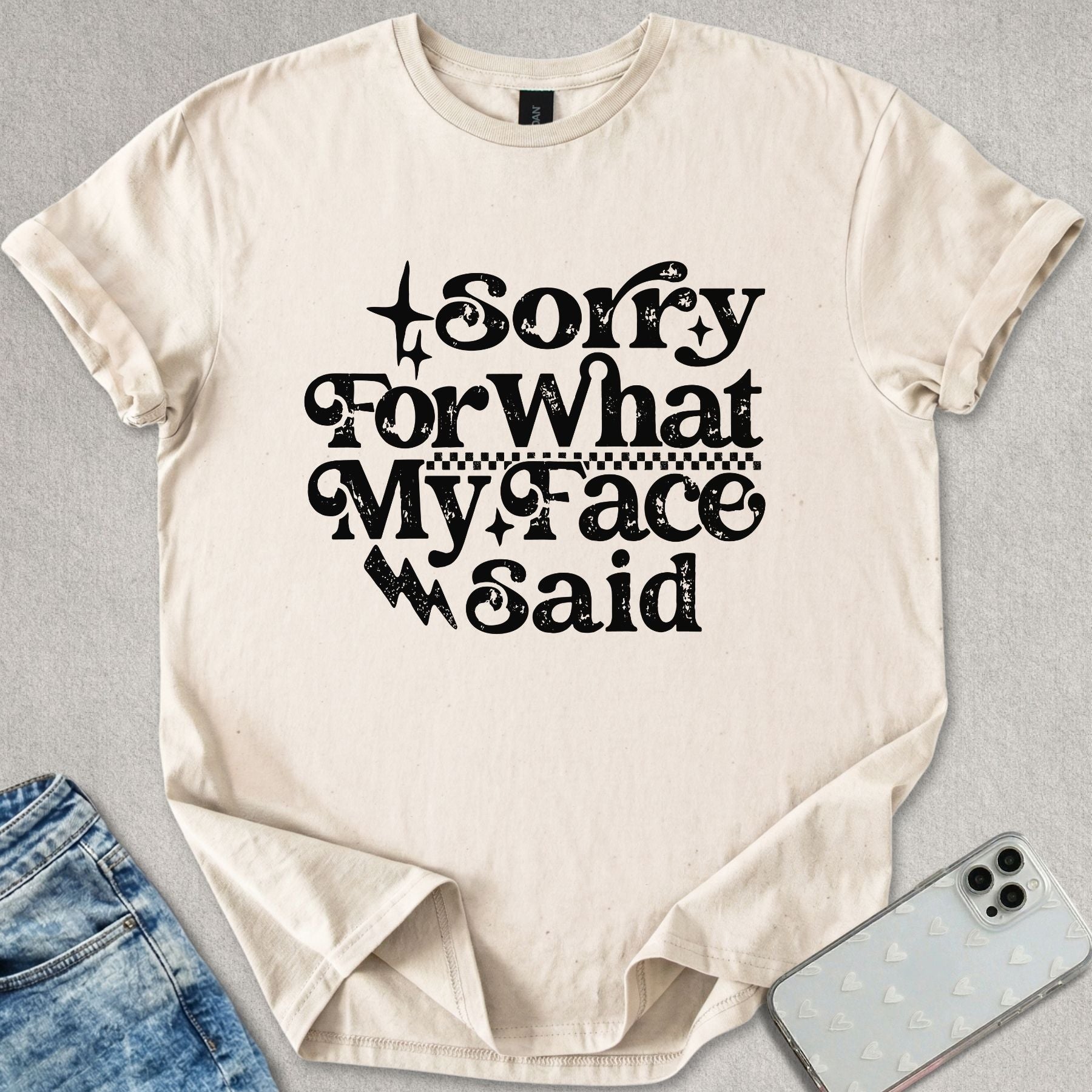 Sorry For What My Face Said T-shirt