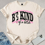 Be Kind Of A B*tch T-shirt