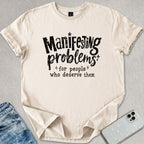 Manifesting Problems T-shirt
