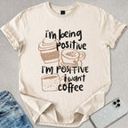 Being Positive T-shirt