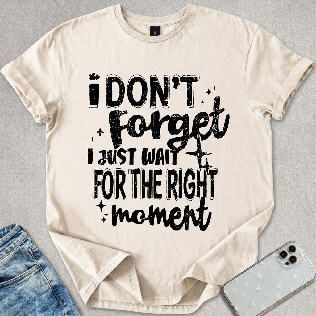 I Don't Forget T-shirt