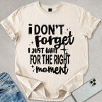 I Don't Forget T-shirt