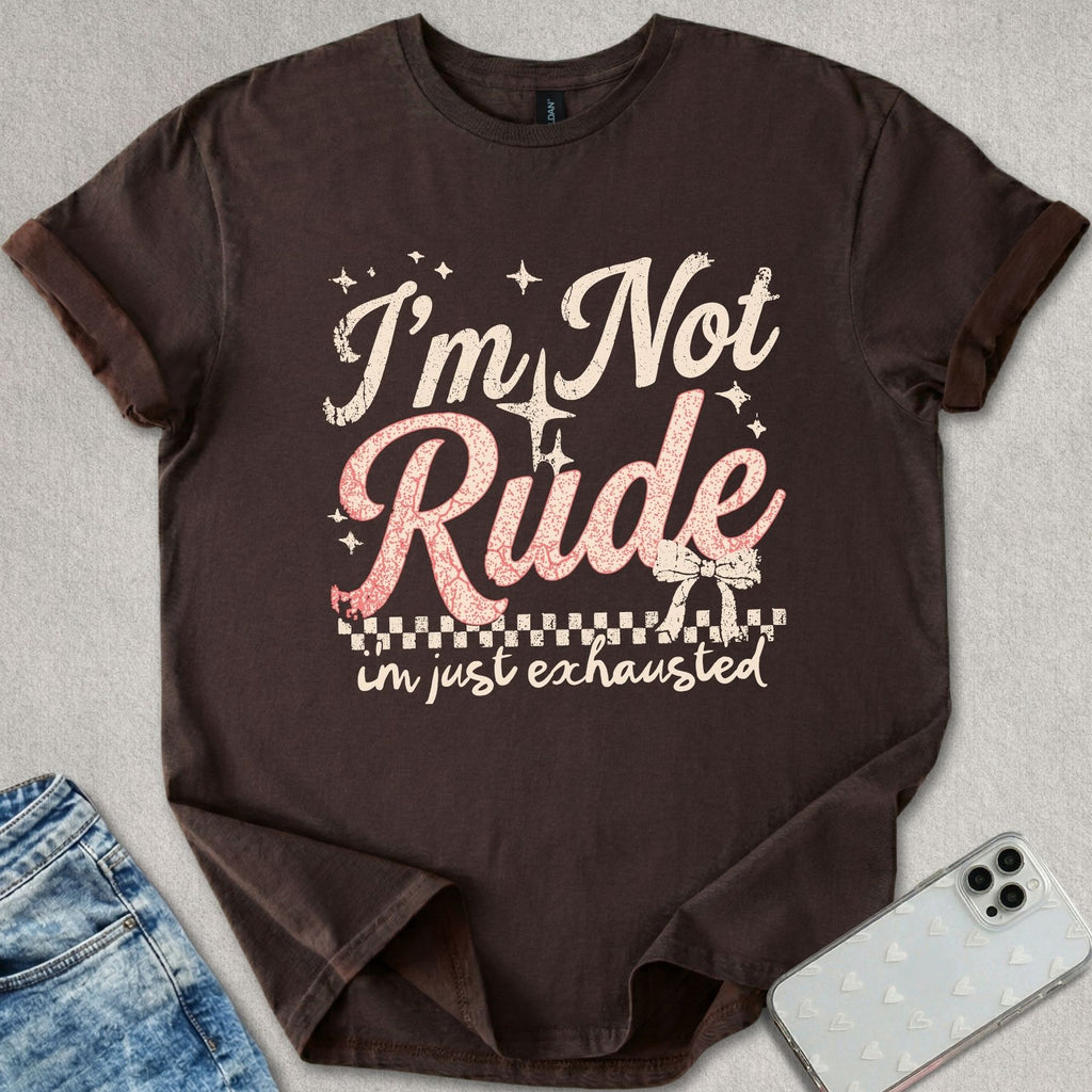I'm Not Rude T-shirt