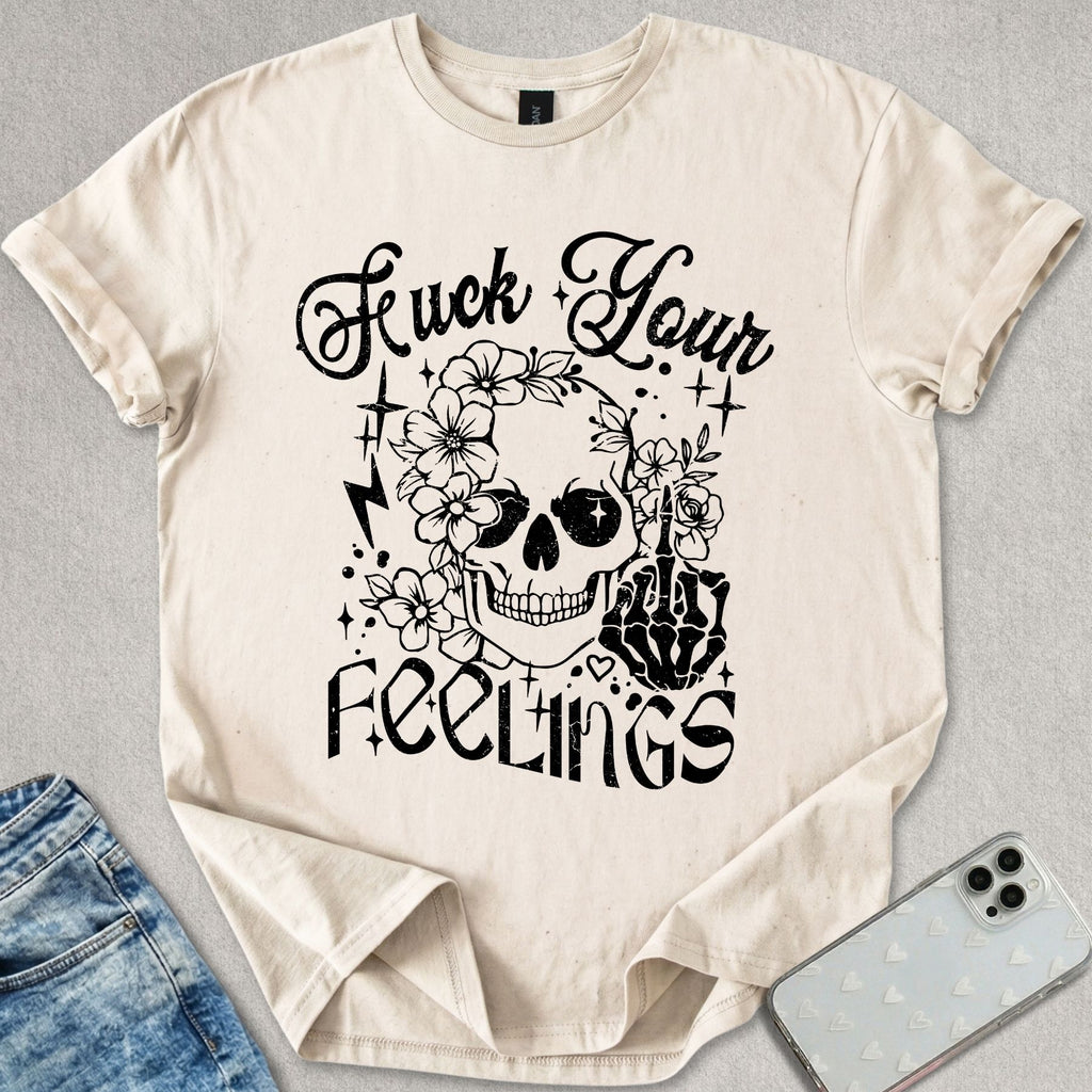 F*ck Your Feelings T-shirt