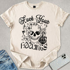F*ck Your Feelings T-shirt