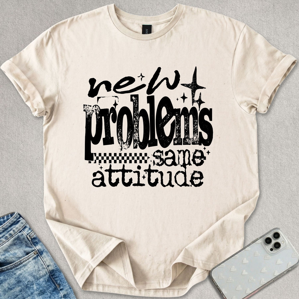 New Problems Same Attitude T-shirt