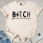 B*tch Positive T-shirt