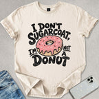 I Don't Sugarcoat T-shirt