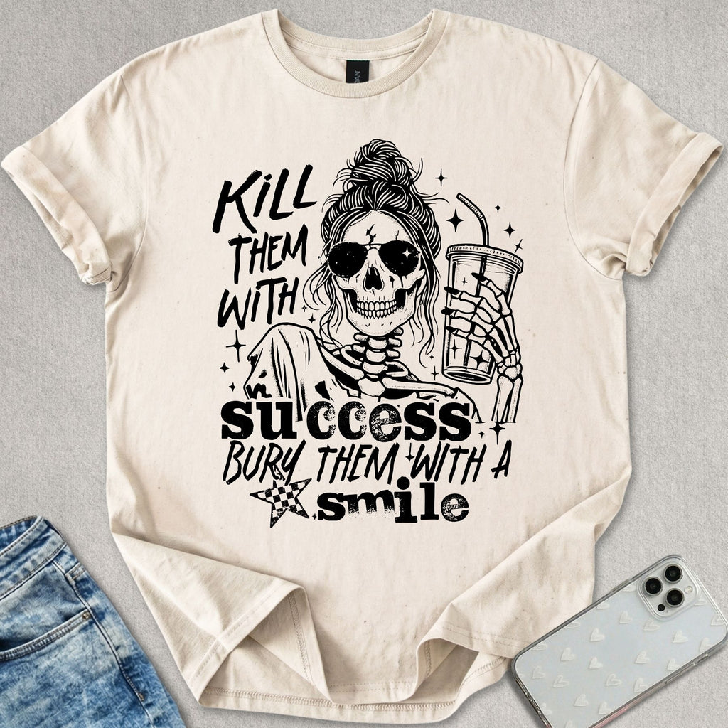 Kill Them With Success T-shirt