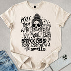 Kill Them With Success T-shirt
