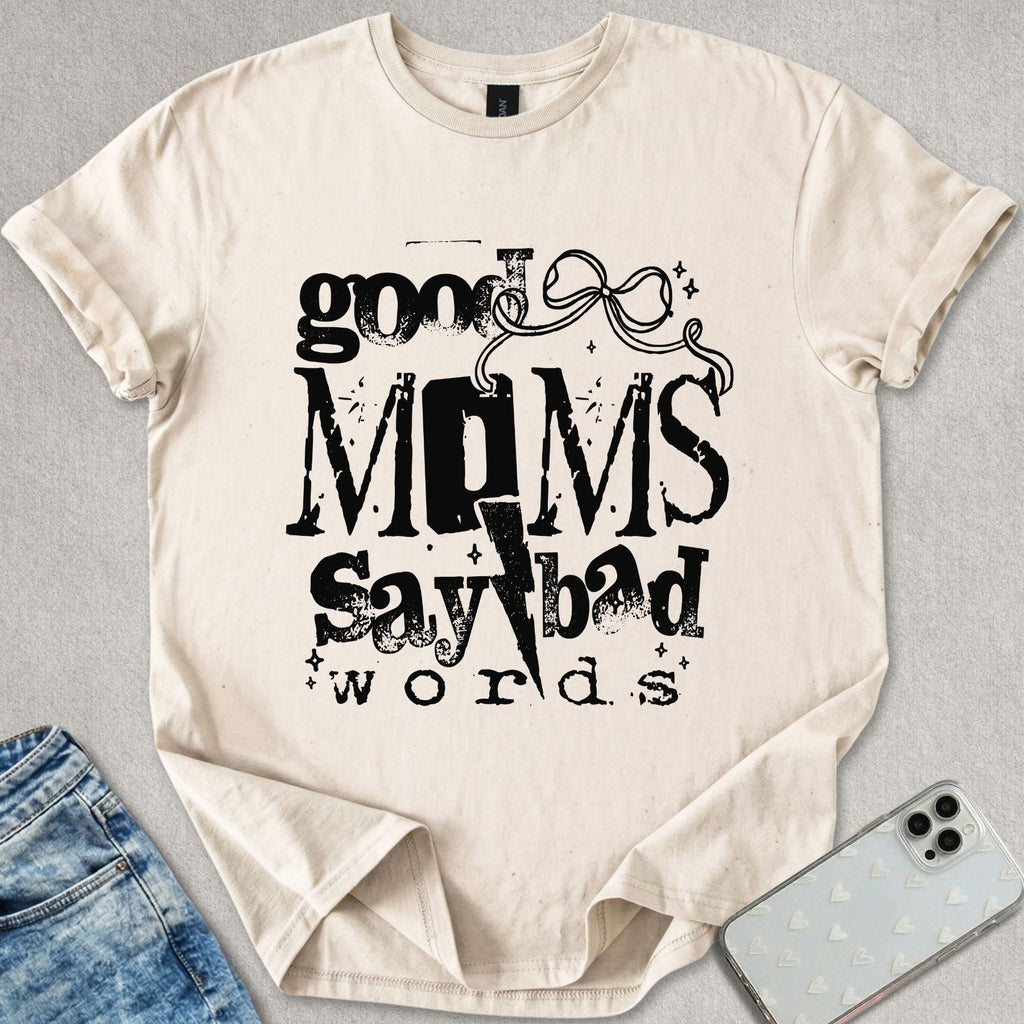 Good Mom's Say Bad Words T-shirt