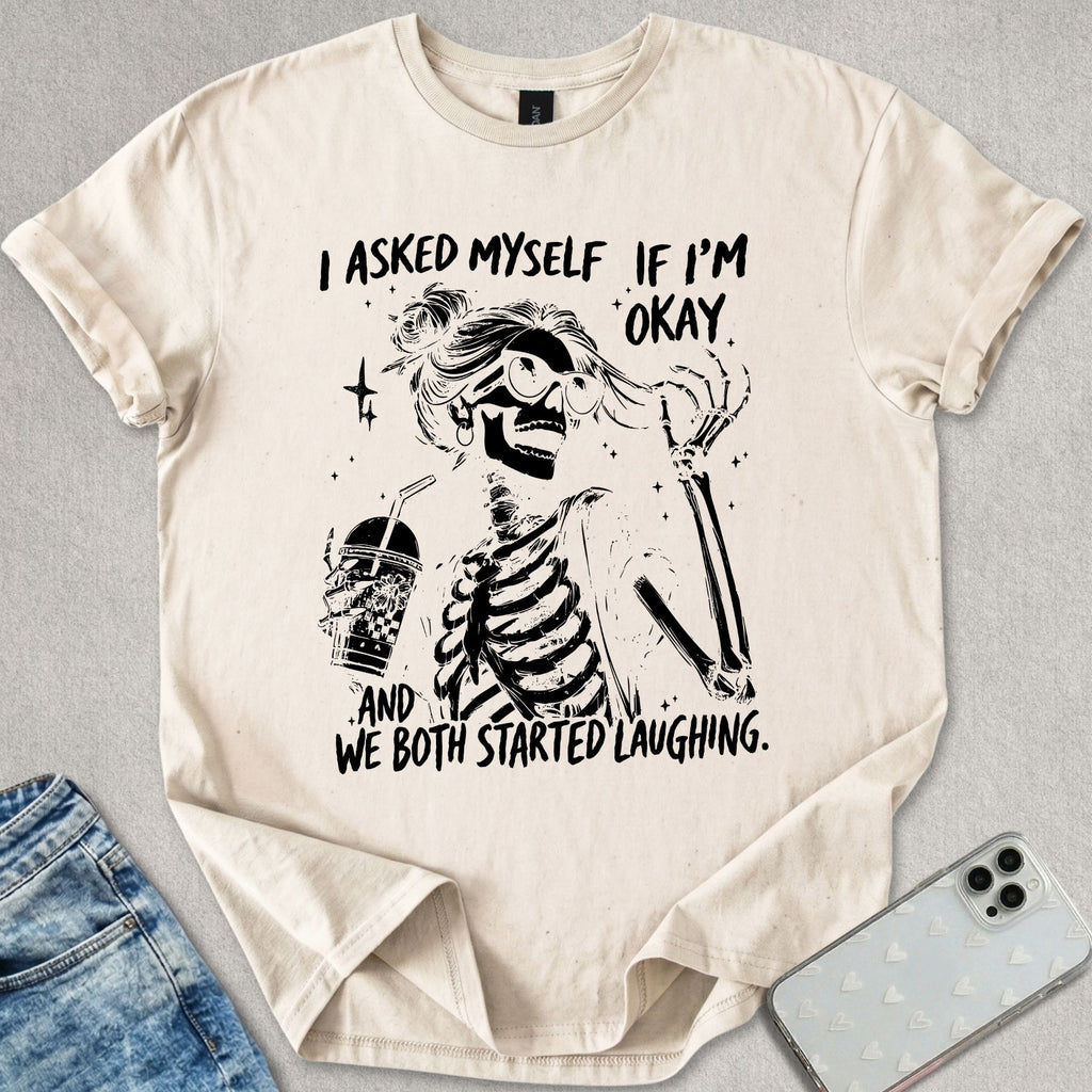 I Asked Myself T-shirt