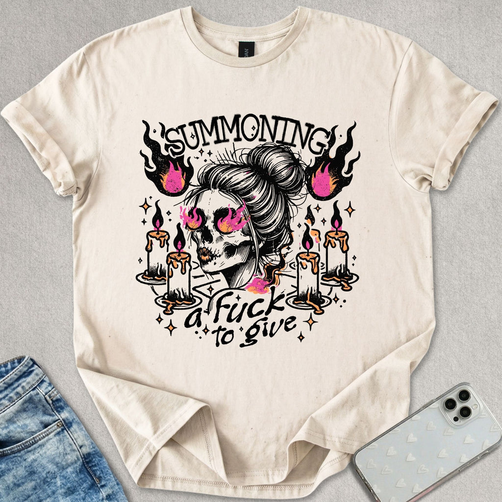 Summoning A F*ck To Give T-shirt