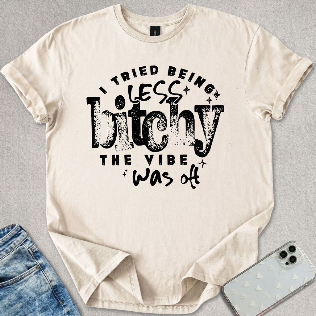 Less B*tchy T-shirt
