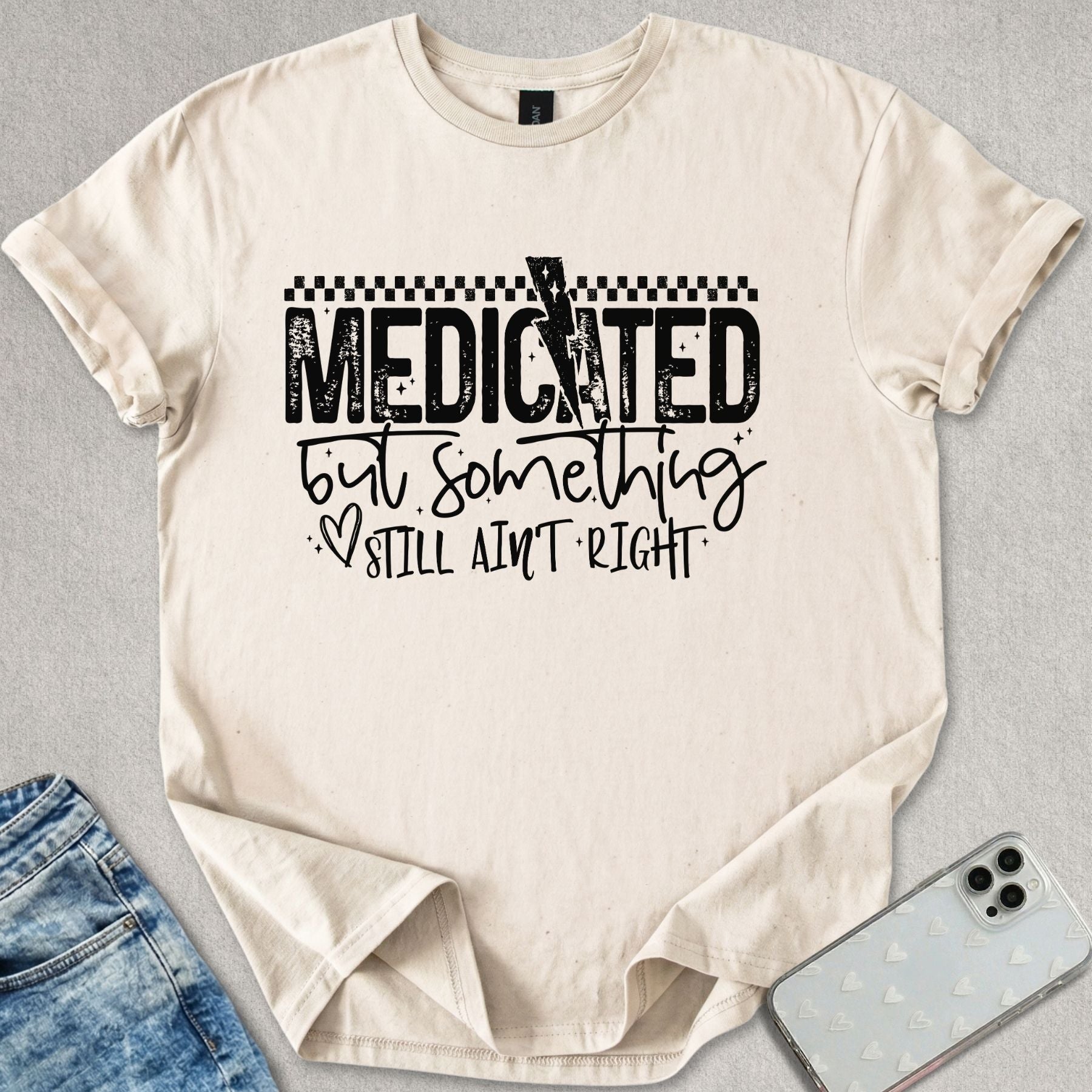 Medicated But Something Ain't Right T-shirt