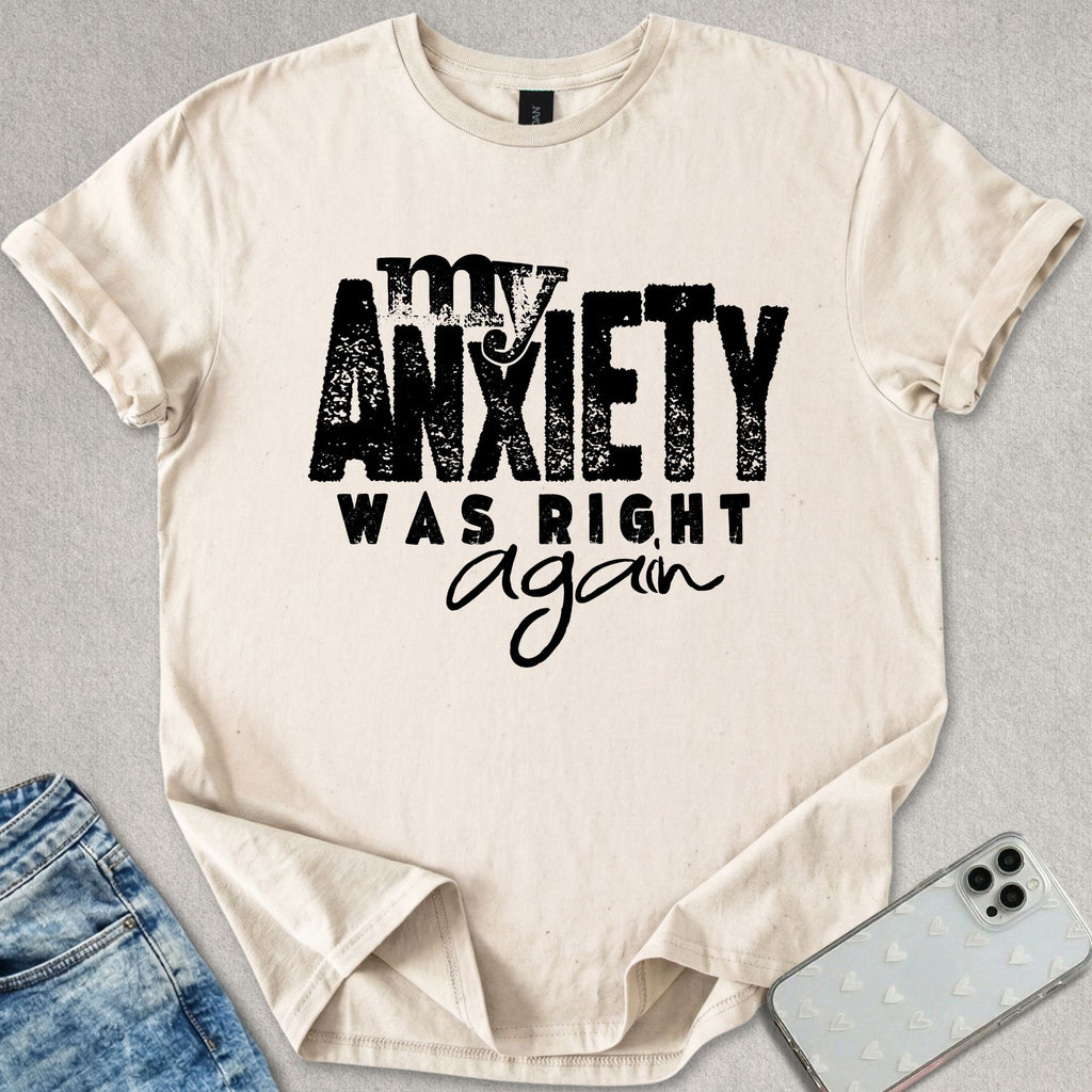 My Anxiety Was Right Again T-shirt
