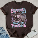 Not Accepting Feedback T-shirt