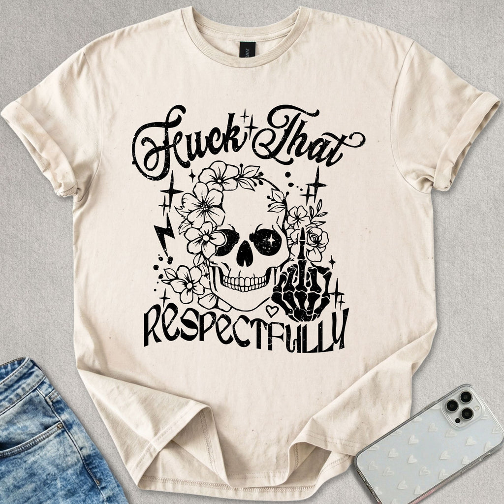 F*ck That Respectively T-shirt