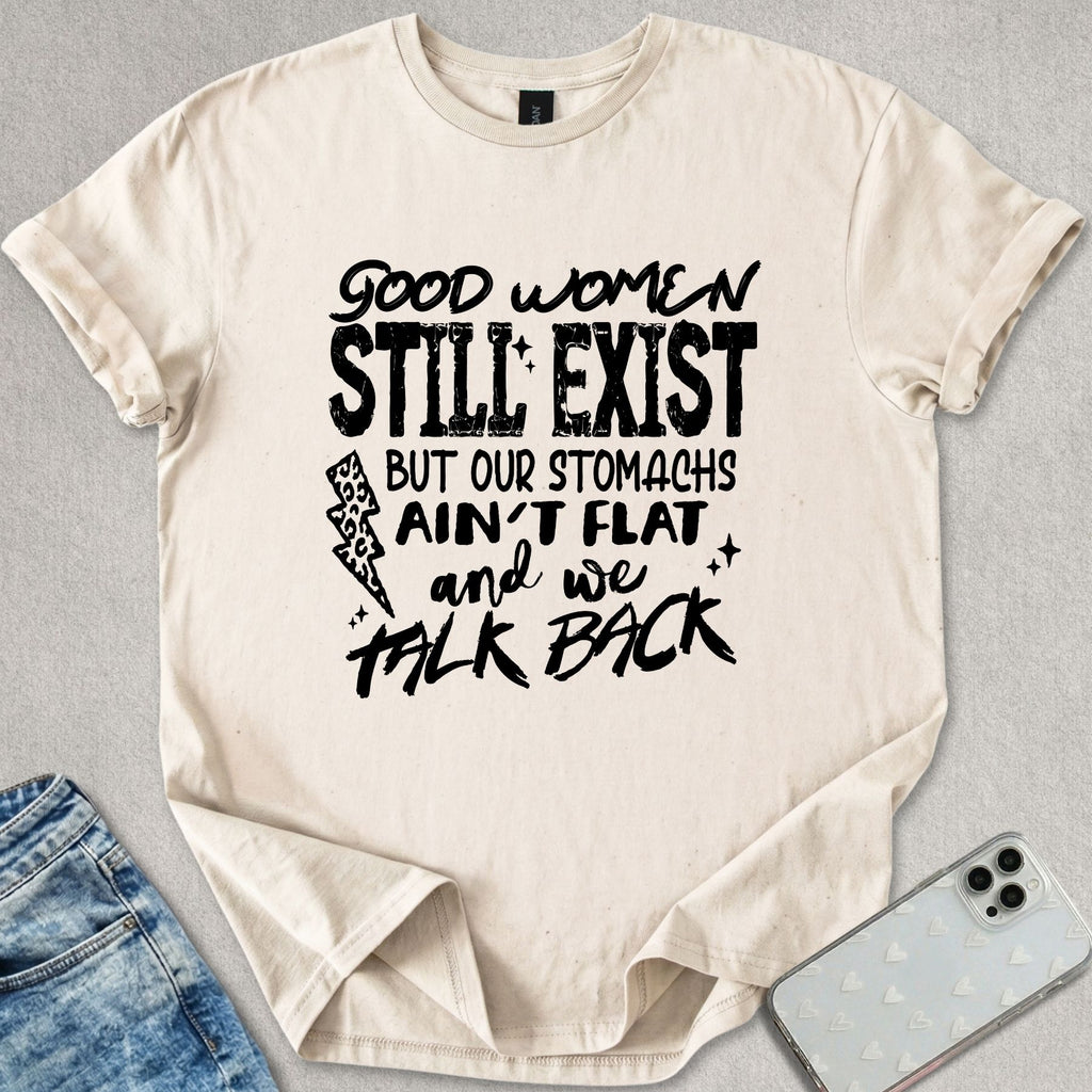 Good Women Still Exist T-shirt