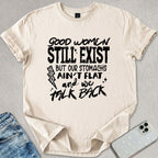 Good Women Still Exist T-shirt