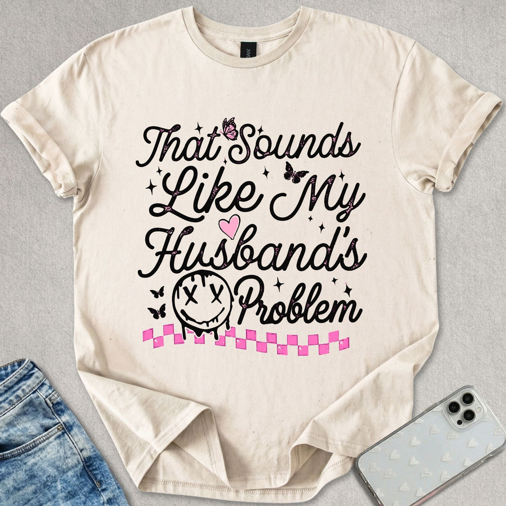 My Husbands Problem T-shirt