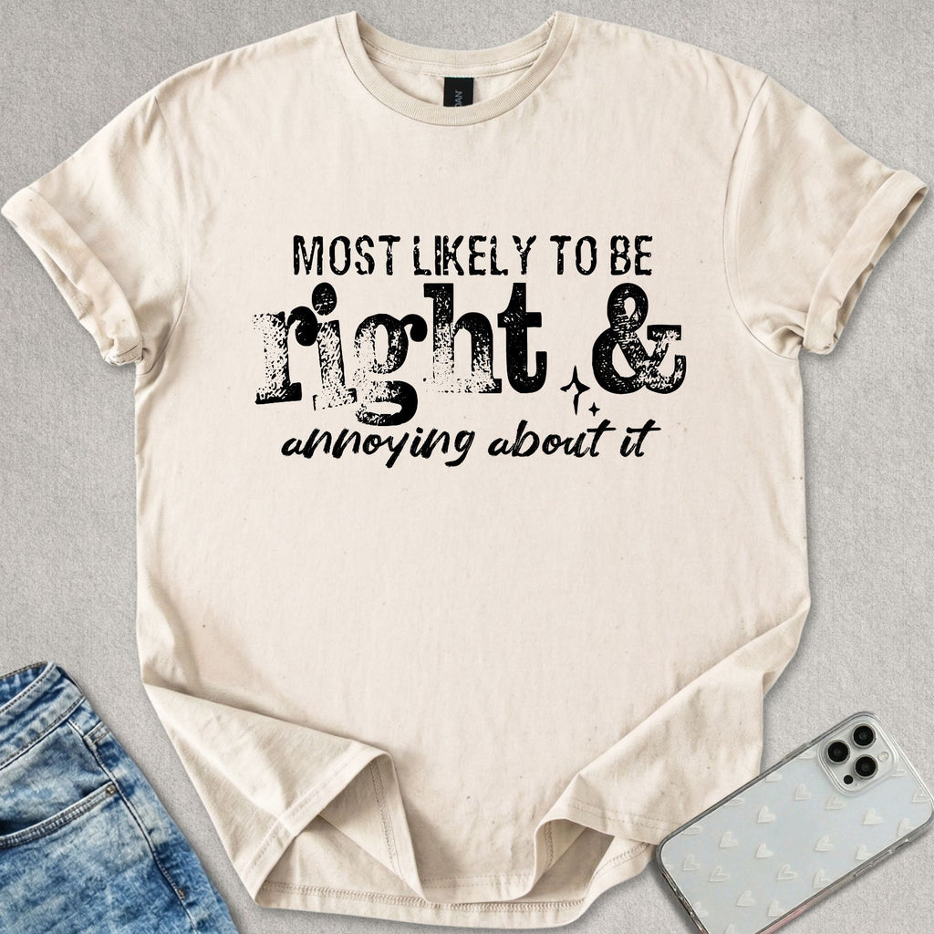 Most Likely To Be Right T-shirt