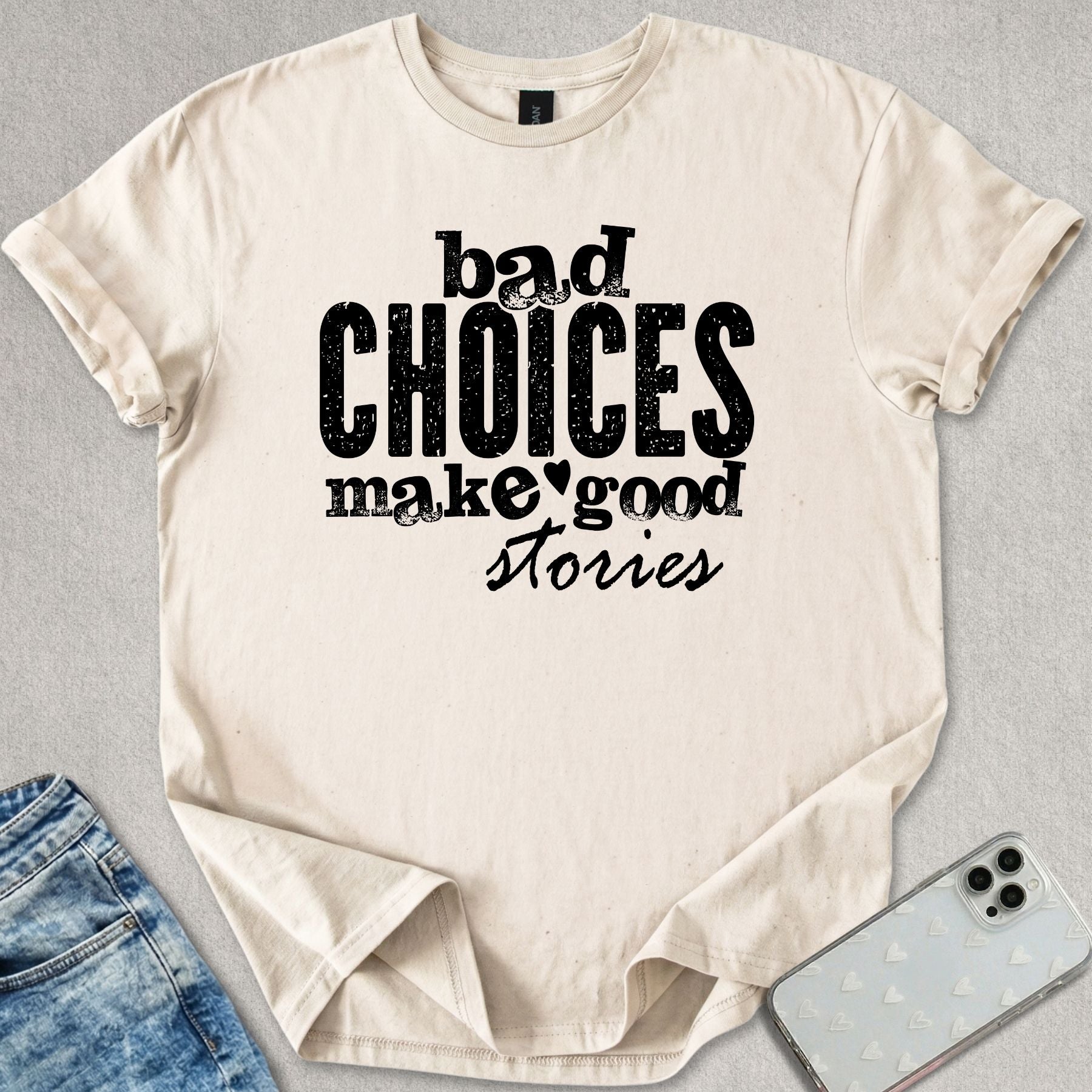 Bad Choices Good Stories T-shirt