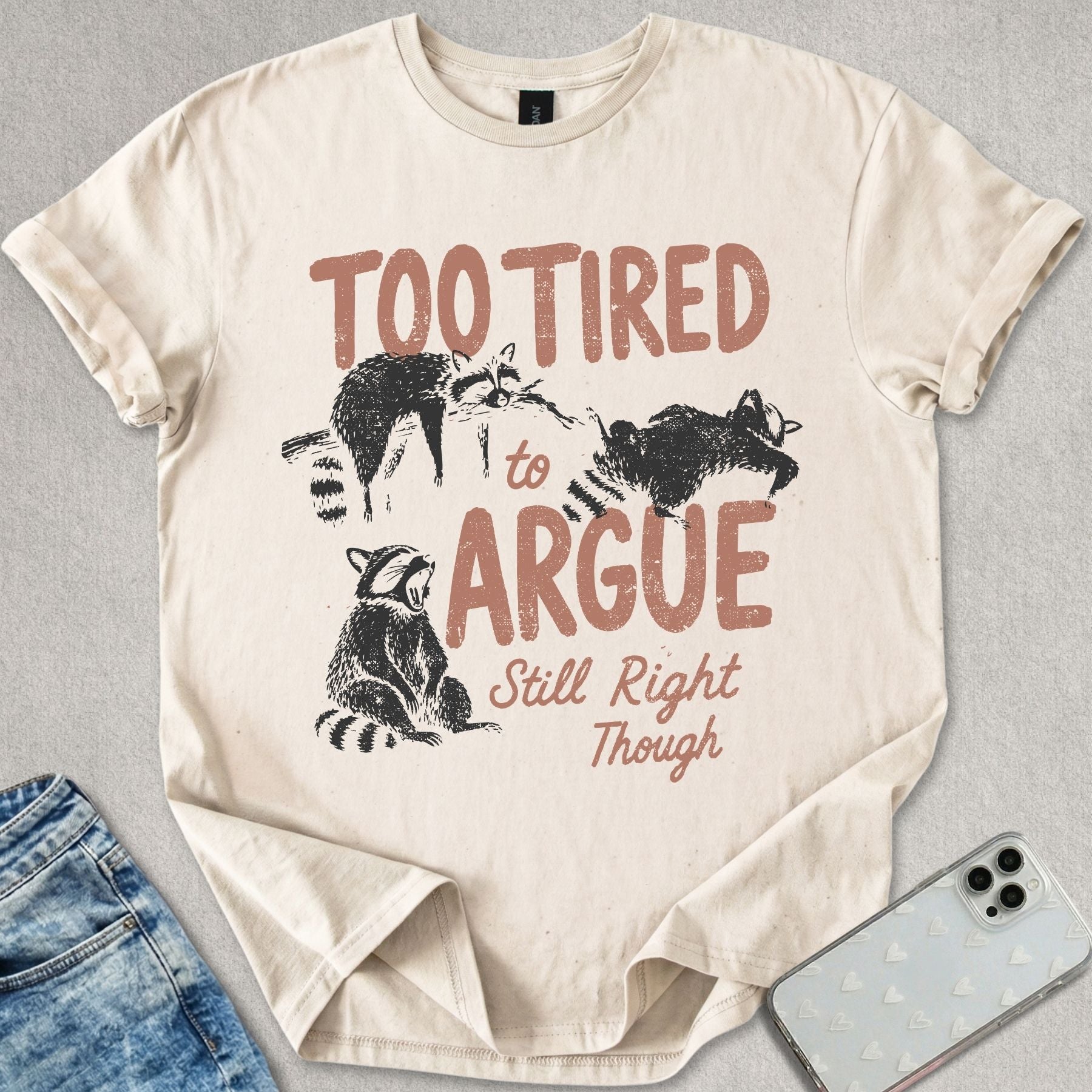 Too Tired To Argue T-shirt