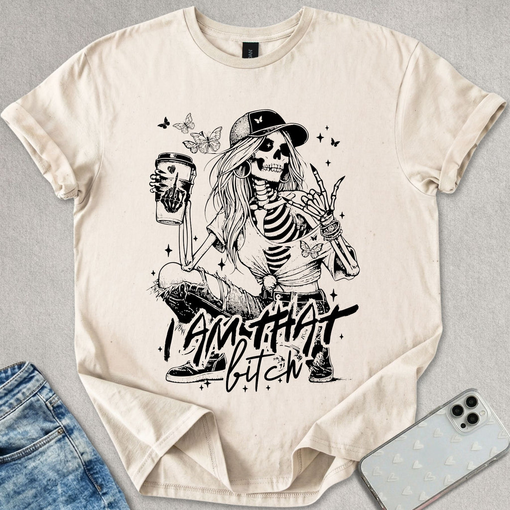 I Am That B*tch T-shirt