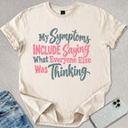 My Symptoms Include T-shirt