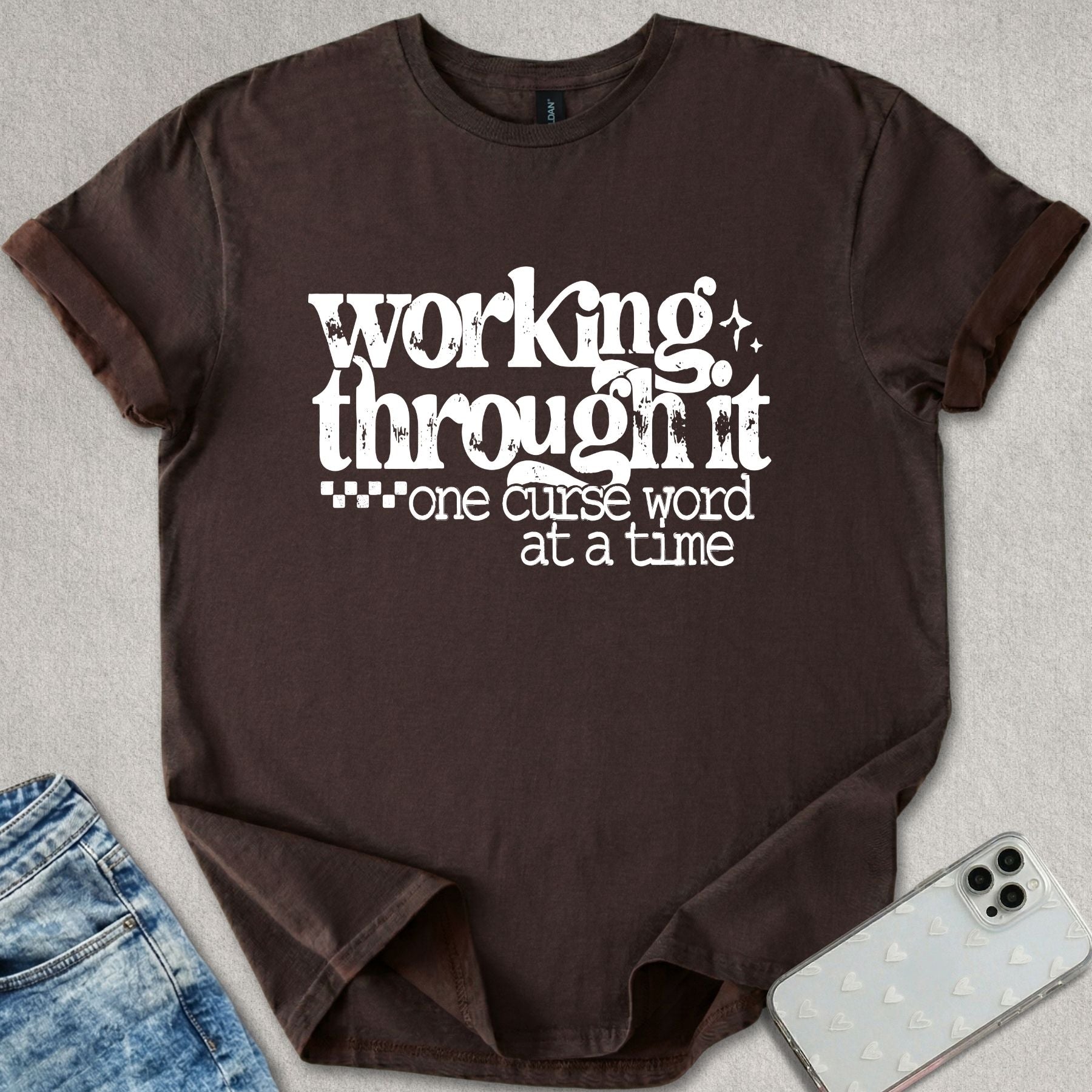 Working Through It T-shirt