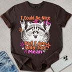 I Could Be Nice T-shirt