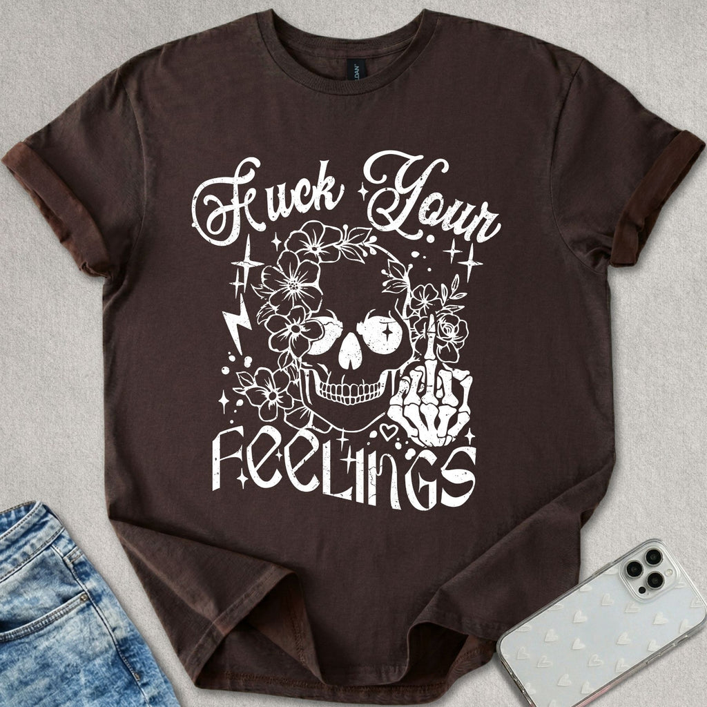 F*ck Your Feelings T-shirt