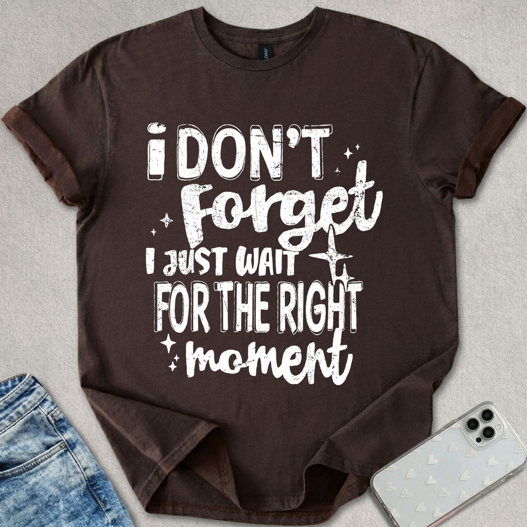 I Don't Forget T-shirt