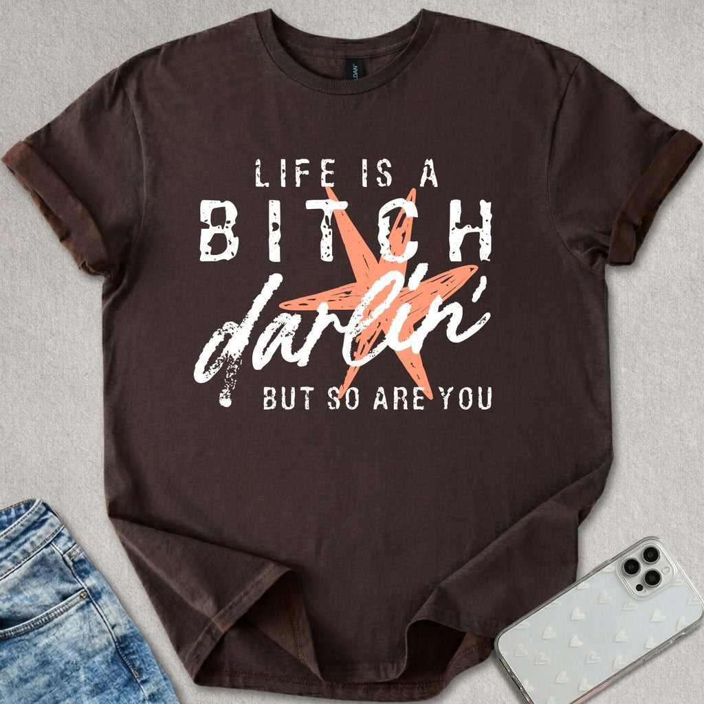 Life Is A B*tch T-shirt