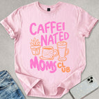 Caffeinated Moms Club T-shirt