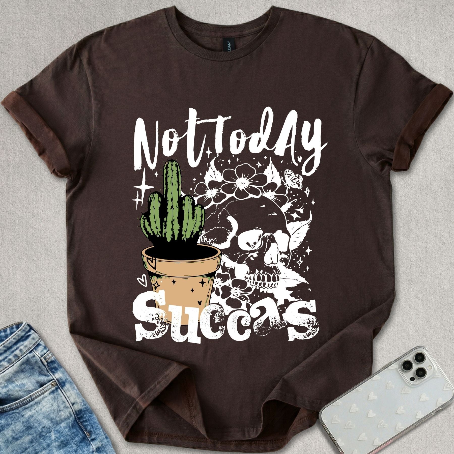 Not Today Succas T-shirt