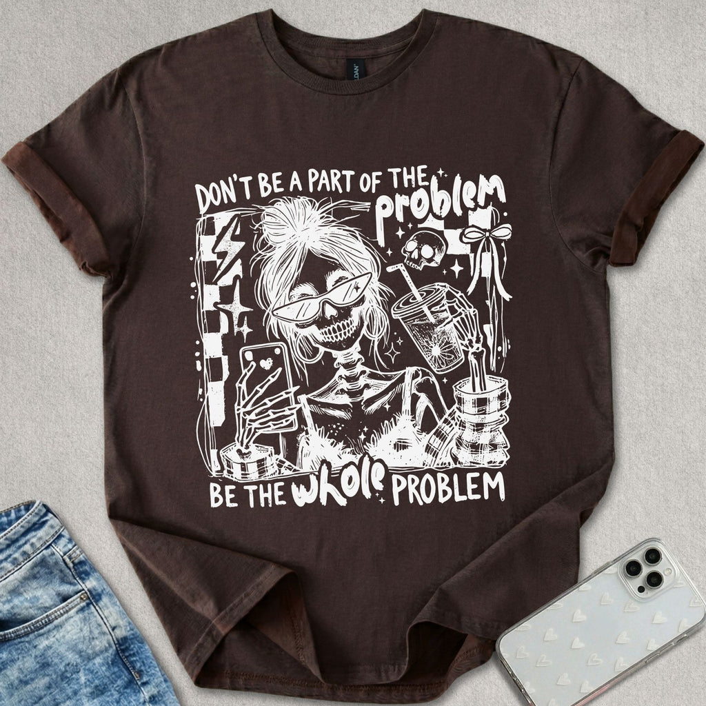 Whole Problem T-shirt
