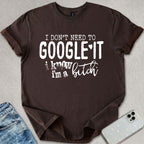 I Know I'm A B*tch T-shirt