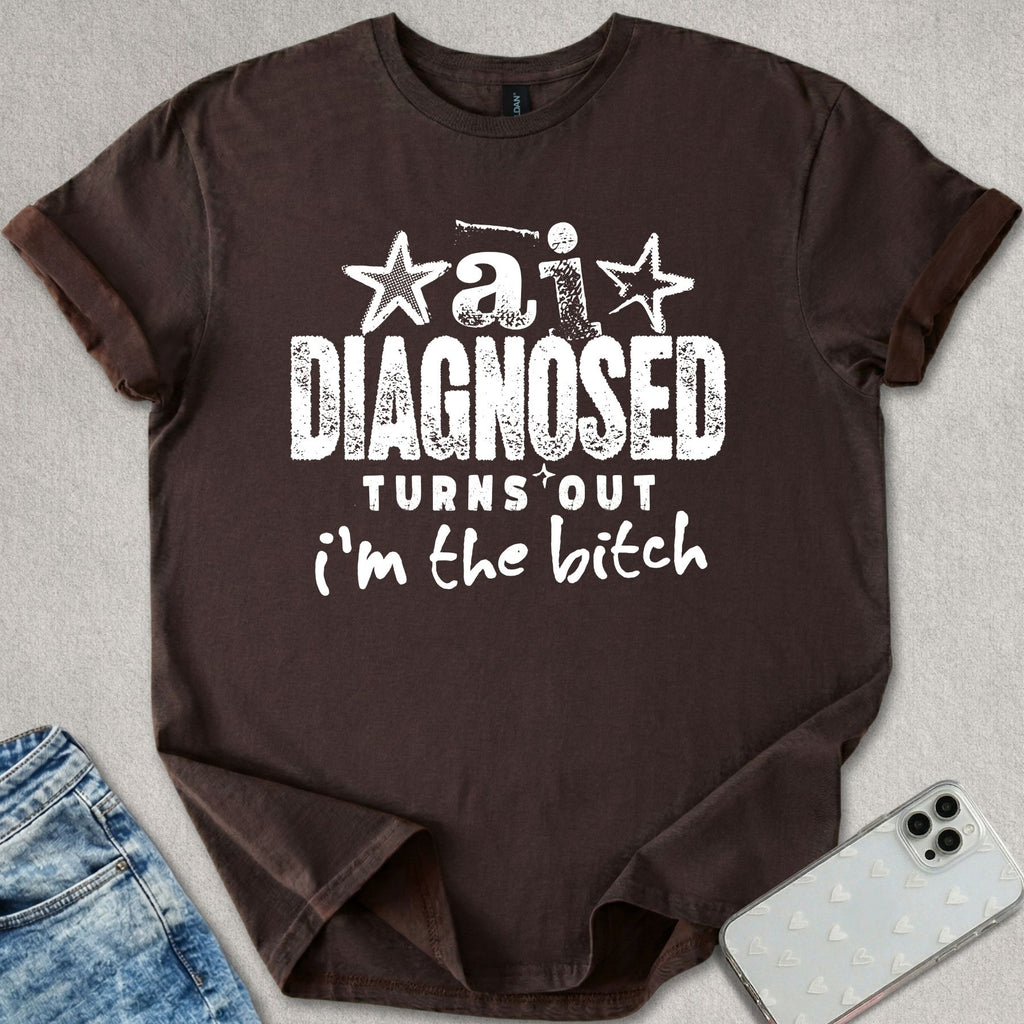 Turns Out I'm The B*tch T-shirt