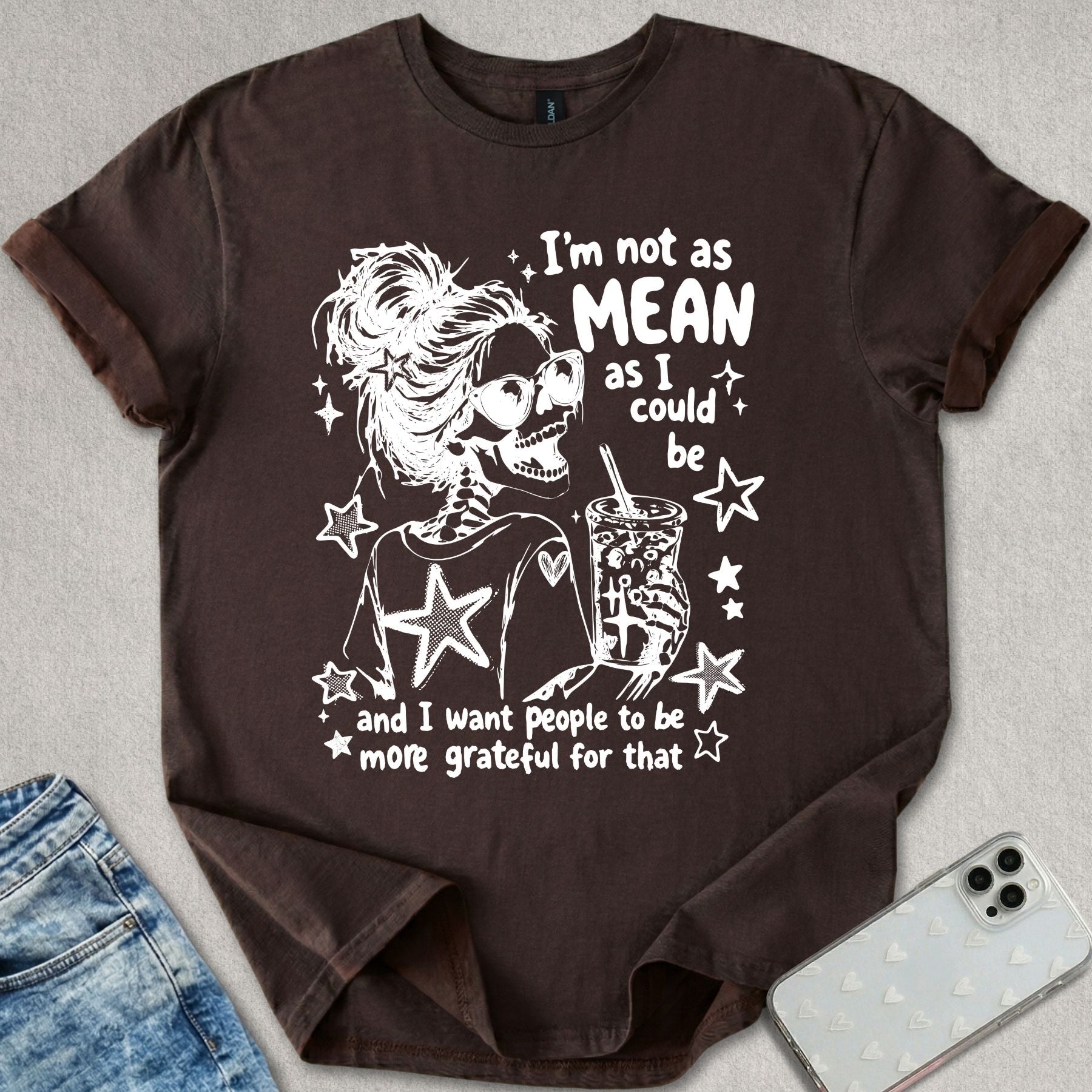 I'm Not As Mean T-shirt