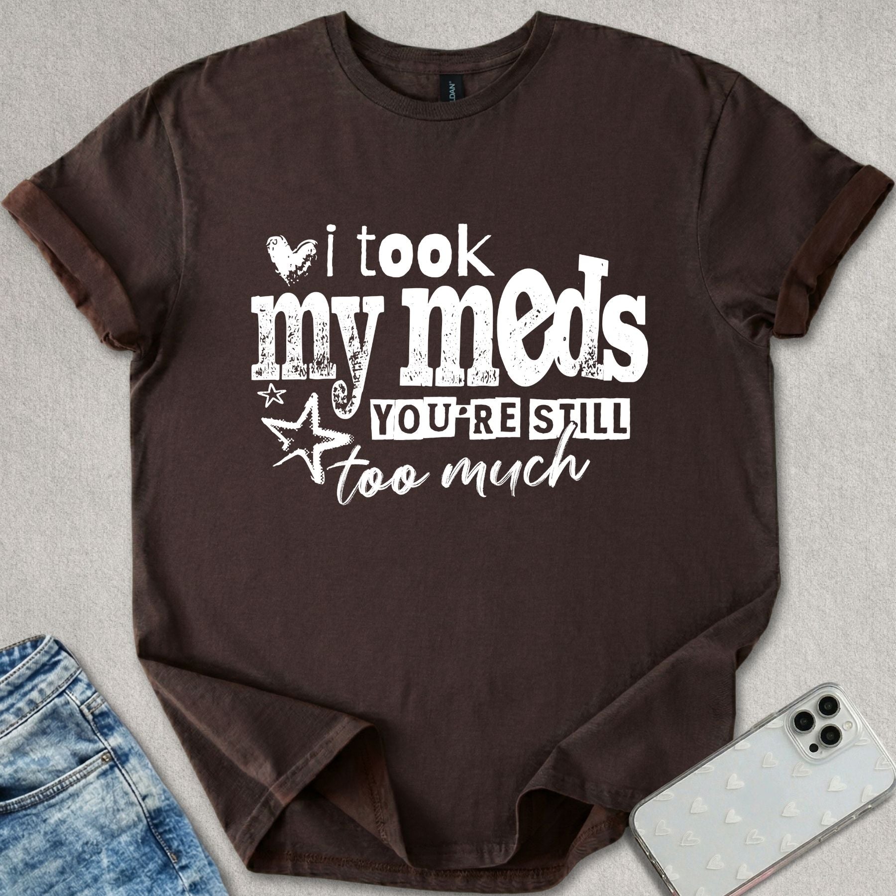 I Took My Meds T-shirt
