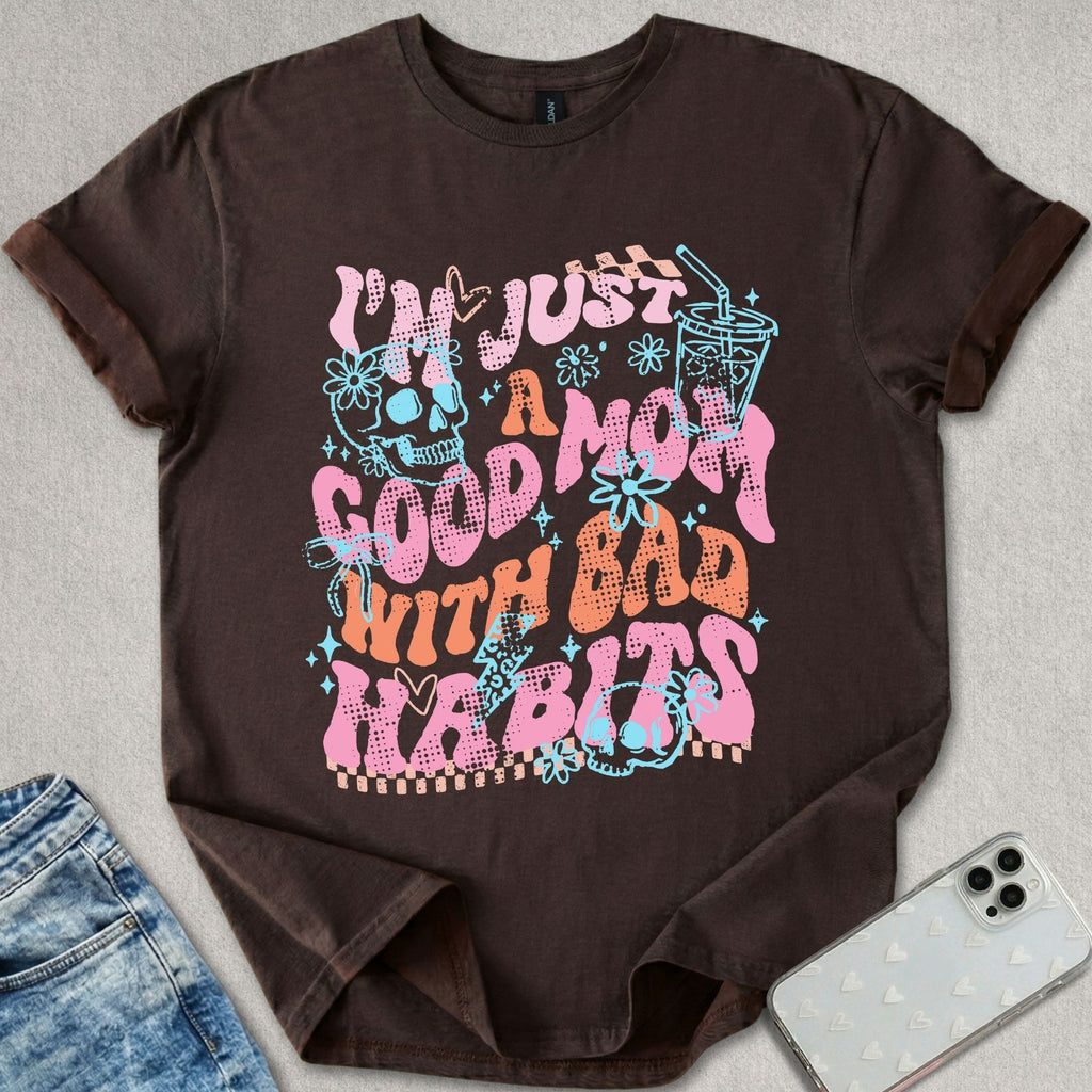 Good Mom Bad Habits T-shirt