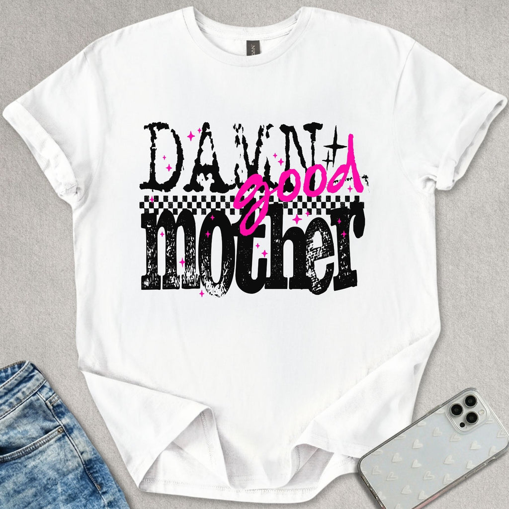 Damn Good Mother T-shirt