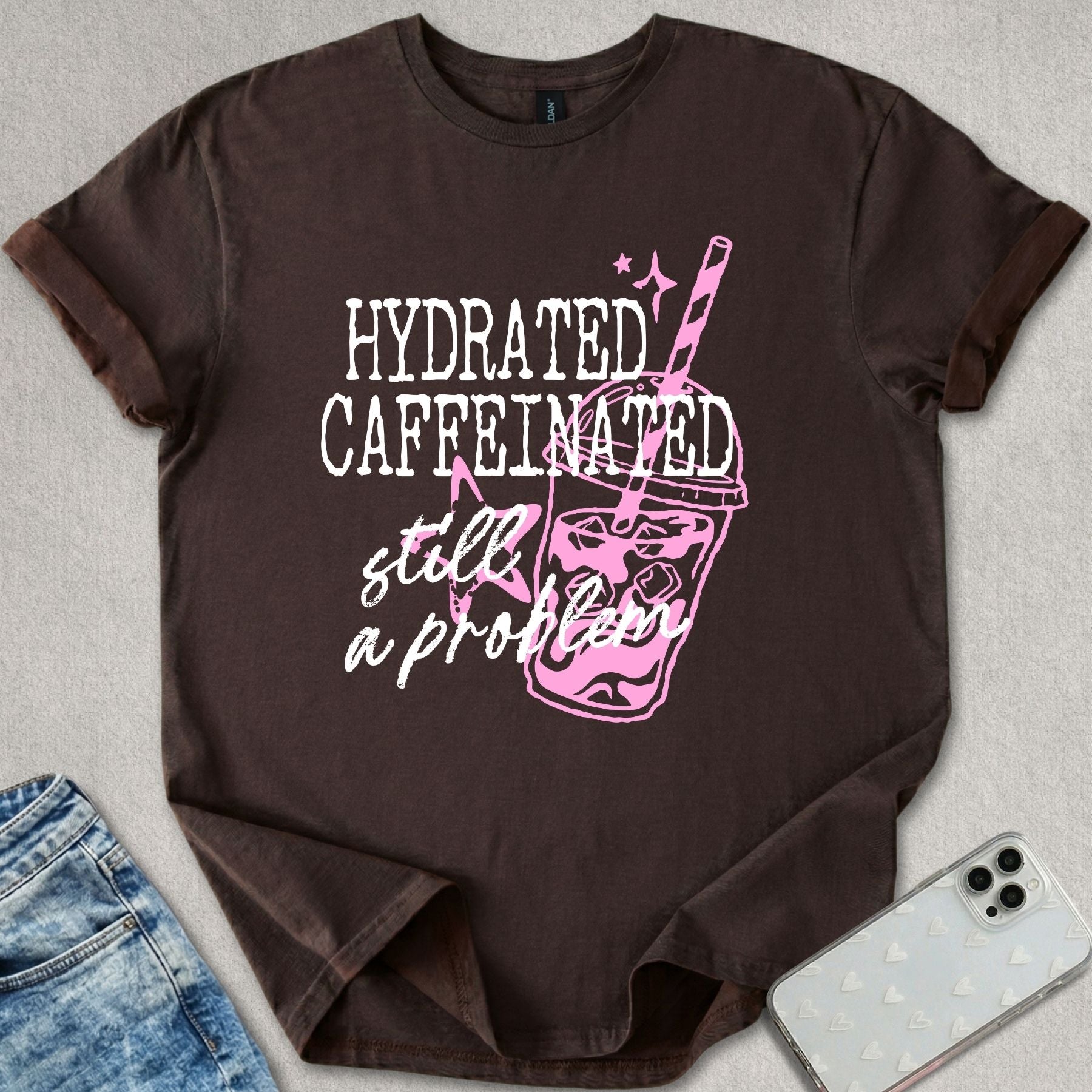 Hydrated Caffeinated T-shirt